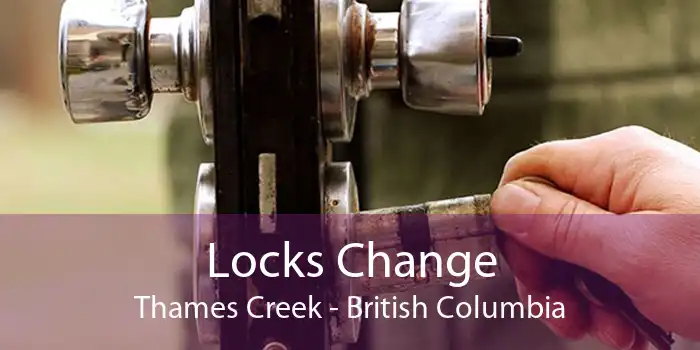 Locks Change Thames Creek - British Columbia