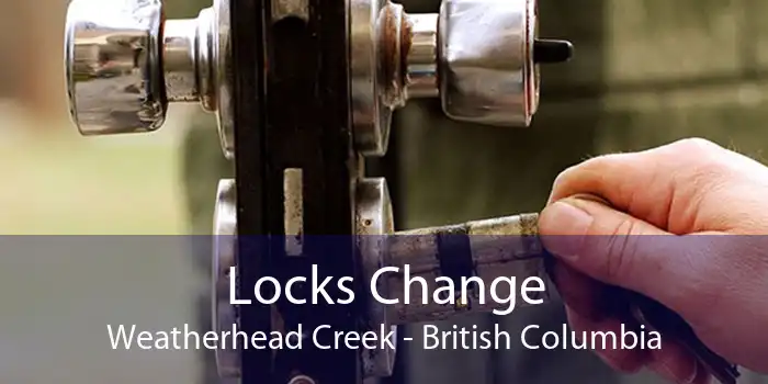 Locks Change Weatherhead Creek - British Columbia