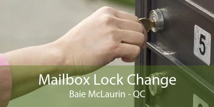 Mailbox Lock Change Baie McLaurin - QC