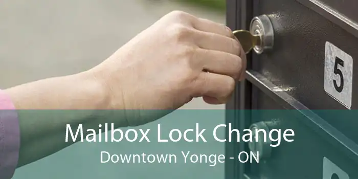 Mailbox Lock Change Downtown Yonge - ON