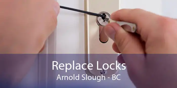 Replace Locks Arnold Slough - BC