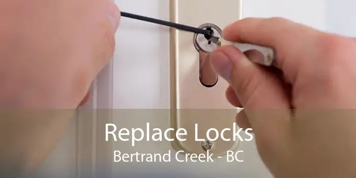 Replace Locks Bertrand Creek - BC