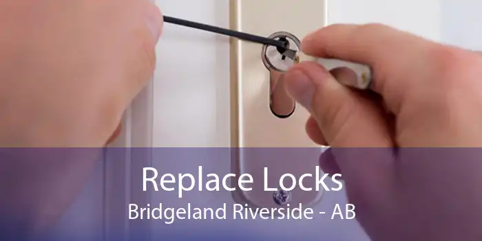 Replace Locks Bridgeland Riverside - AB
