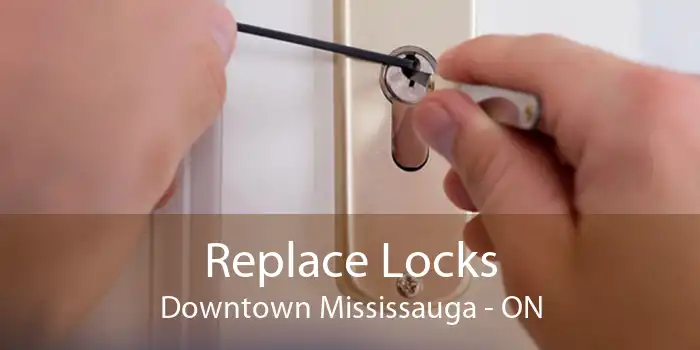 Replace Locks Downtown Mississauga - ON