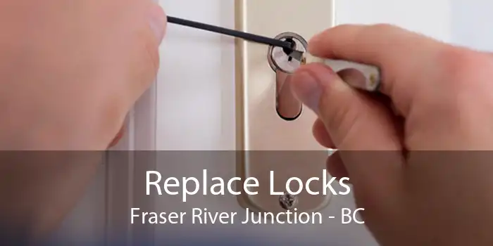 Replace Locks Fraser River Junction - BC