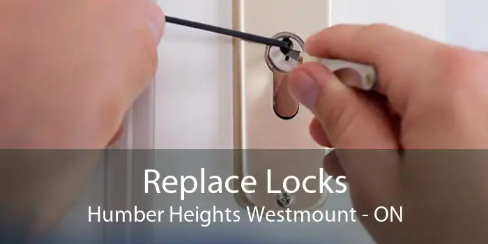 Replace Locks Humber Heights Westmount - ON