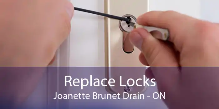 Replace Locks Joanette Brunet Drain - ON