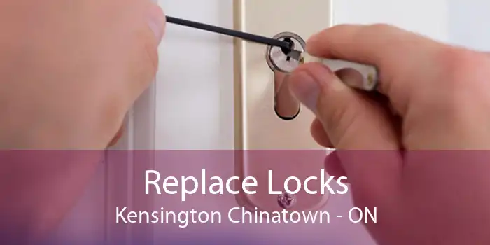 Replace Locks Kensington Chinatown - ON