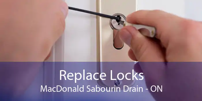 Replace Locks MacDonald Sabourin Drain - ON