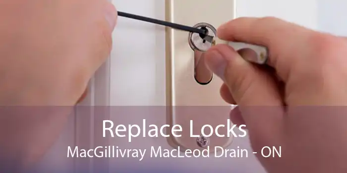 Replace Locks MacGillivray MacLeod Drain - ON