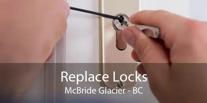 Replace Locks McBride Glacier - BC