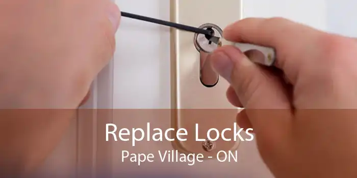 Replace Locks Pape Village - ON