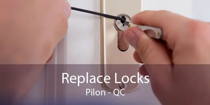 Replace Locks Pilon - QC