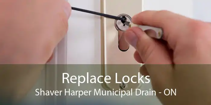 Replace Locks Shaver Harper Municipal Drain - ON