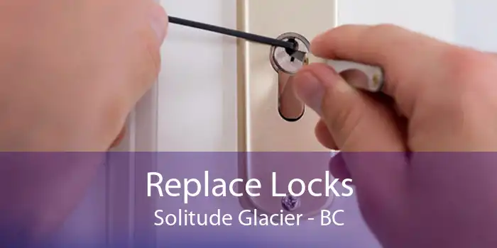 Replace Locks Solitude Glacier - BC