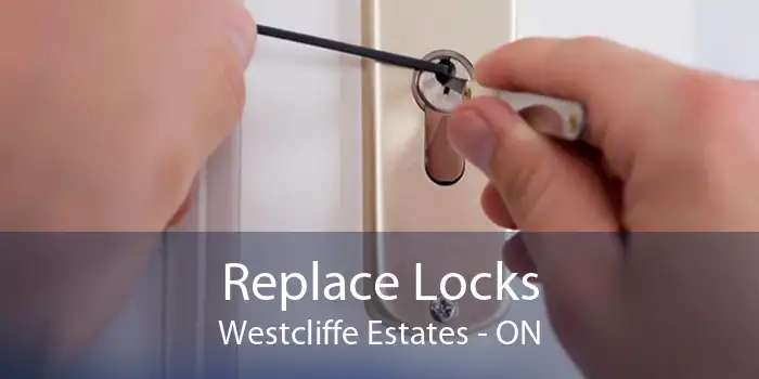 Replace Locks Westcliffe Estates - ON