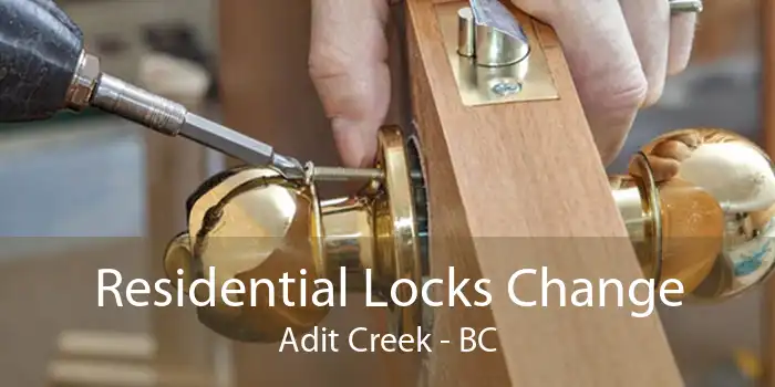 Residential Locks Change Adit Creek - BC