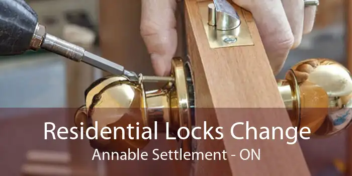 Residential Locks Change Annable Settlement - ON