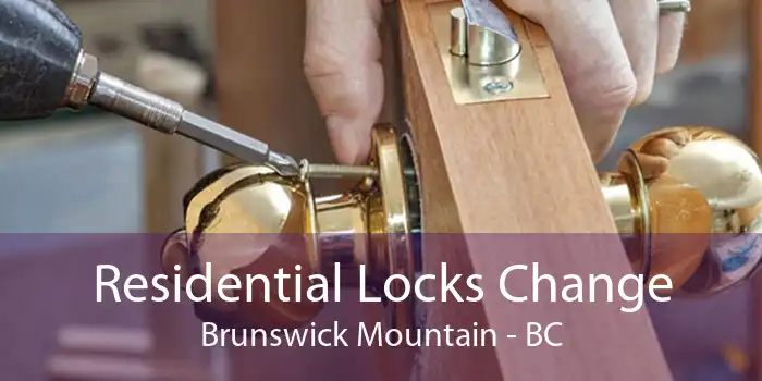 Residential Locks Change Brunswick Mountain - BC