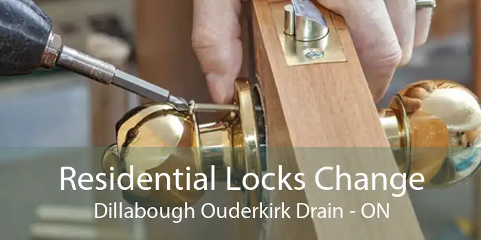 Residential Locks Change Dillabough Ouderkirk Drain - ON