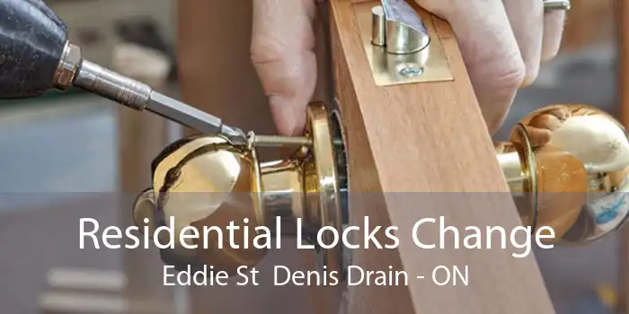 Residential Locks Change Eddie St  Denis Drain - ON