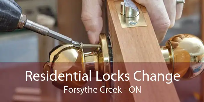 Residential Locks Change Forsythe Creek - ON