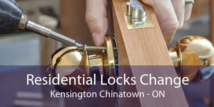 Residential Locks Change Kensington Chinatown - ON