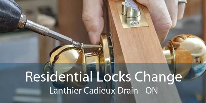 Residential Locks Change Lanthier Cadieux Drain - ON