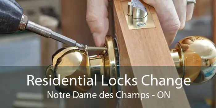 Residential Locks Change Notre Dame des Champs - ON