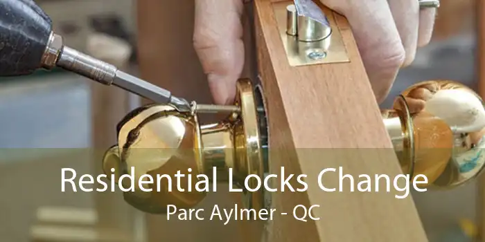 Residential Locks Change Parc Aylmer - QC