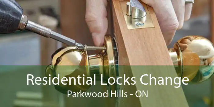 Residential Locks Change Parkwood Hills - ON