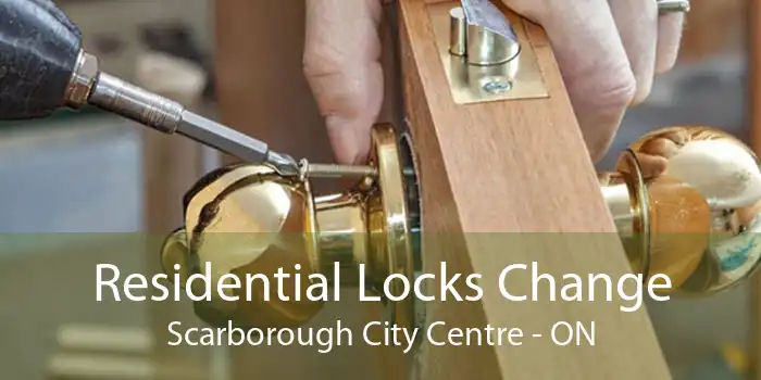 Residential Locks Change Scarborough City Centre - ON