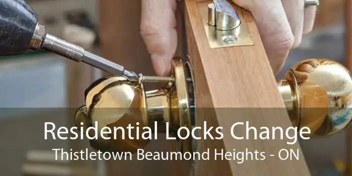 Residential Locks Change Thistletown Beaumond Heights - ON