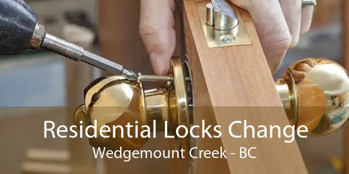 Residential Locks Change Wedgemount Creek - BC