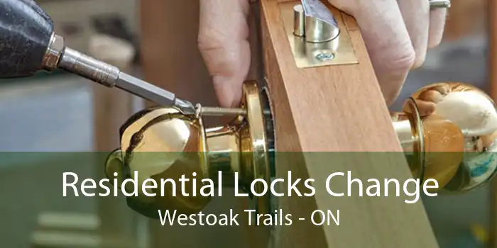 Residential Locks Change Westoak Trails - ON