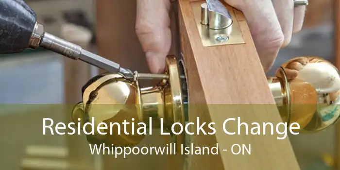 Residential Locks Change Whippoorwill Island - ON